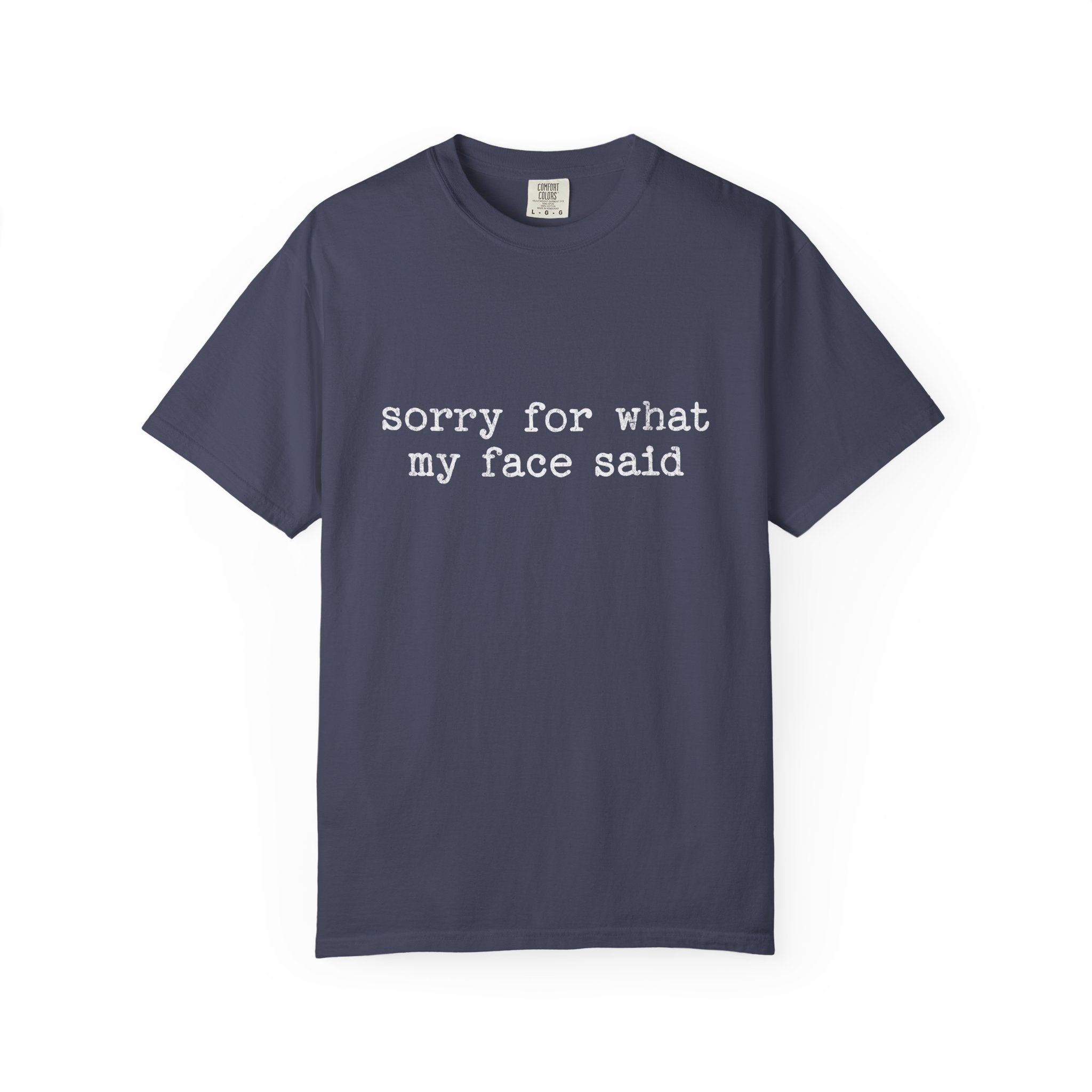 sorry for what my face said tee